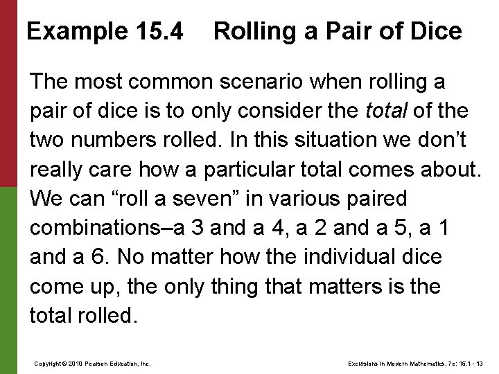 Example 15. 4 Rolling a Pair of Dice The most common scenario when rolling