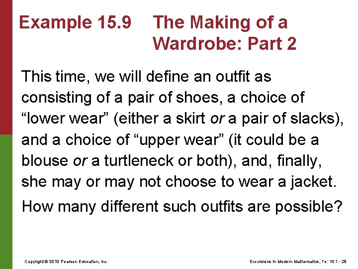 Example 15. 9 The Making of a Wardrobe: Part 2 This time, we will