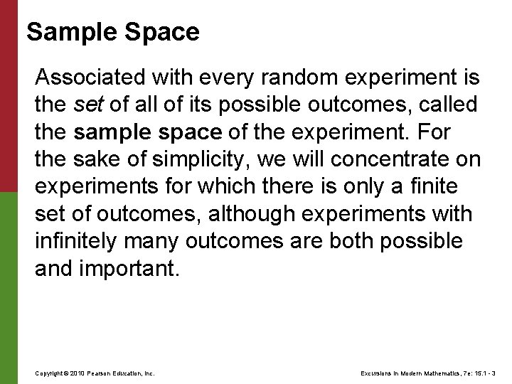 Sample Space Associated with every random experiment is the set of all of its