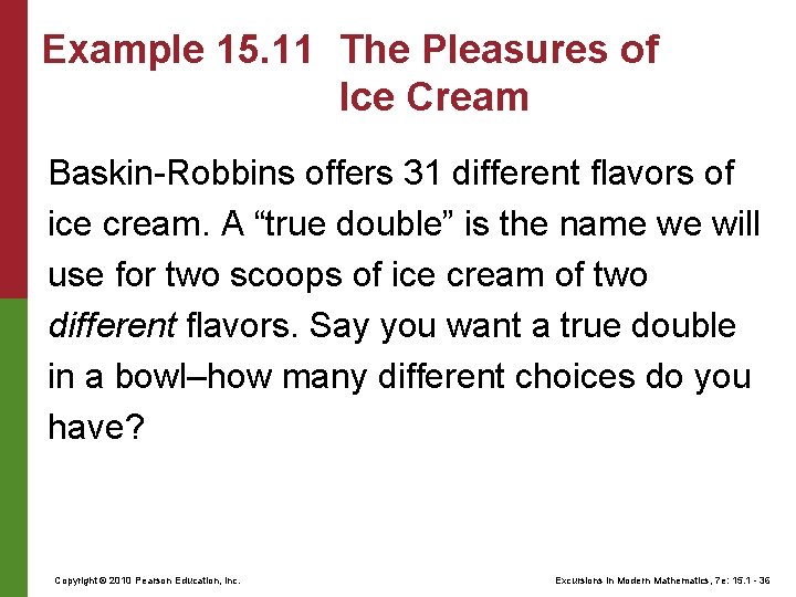 Example 15. 11 The Pleasures of Ice Cream Baskin-Robbins offers 31 different flavors of