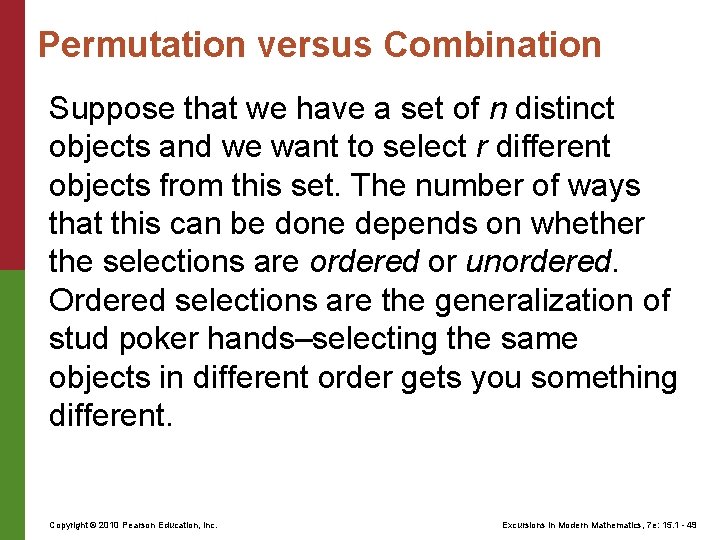 Permutation versus Combination Suppose that we have a set of n distinct objects and