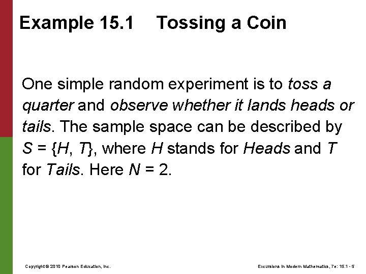 Example 15. 1 Tossing a Coin One simple random experiment is to toss a