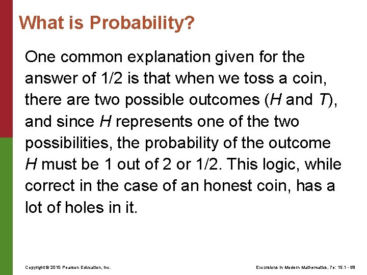 What is Probability? One common explanation given for the answer of 1/2 is that