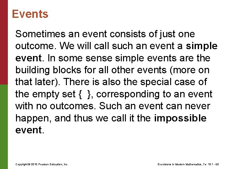 Events Sometimes an event consists of just one outcome. We will call such an