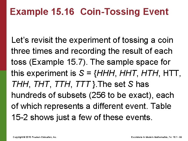 Example 15. 16 Coin-Tossing Event Let’s revisit the experiment of tossing a coin three