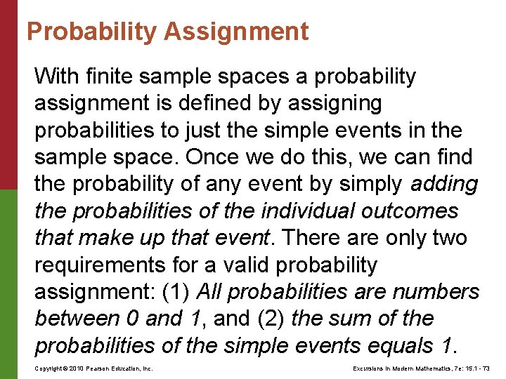 Probability Assignment With finite sample spaces a probability assignment is defined by assigning probabilities