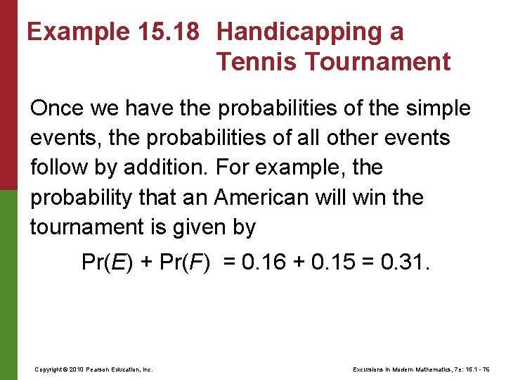 Example 15. 18 Handicapping a Tennis Tournament Once we have the probabilities of the