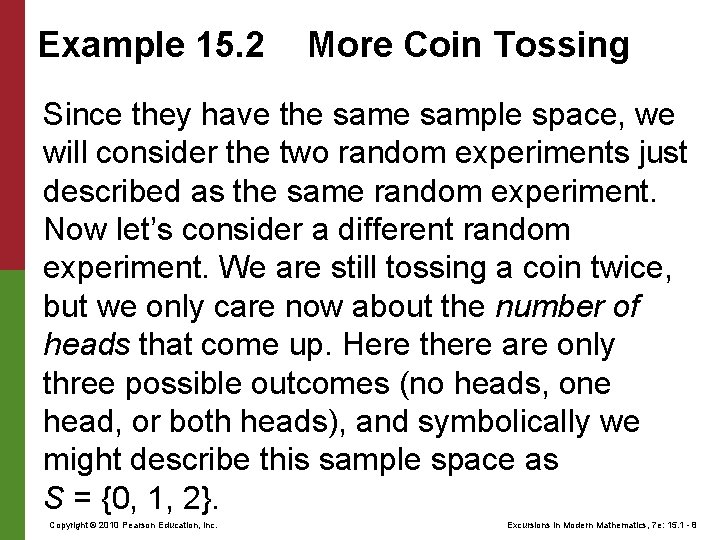 Example 15. 2 More Coin Tossing Since they have the sample space, we will