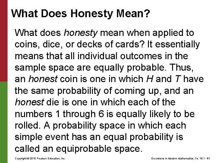 What Does Honesty Mean? What does honesty mean when applied to coins, dice, or
