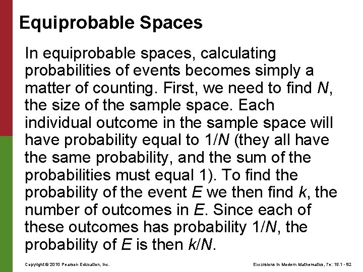 Equiprobable Spaces In equiprobable spaces, calculating probabilities of events becomes simply a matter of