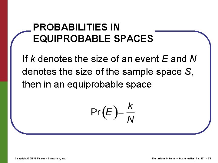 PROBABILITIES IN EQUIPROBABLE SPACES If k denotes the size of an event E and