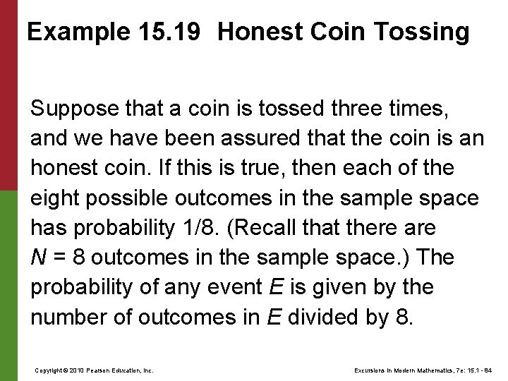 Example 15. 19 Honest Coin Tossing Suppose that a coin is tossed three times,