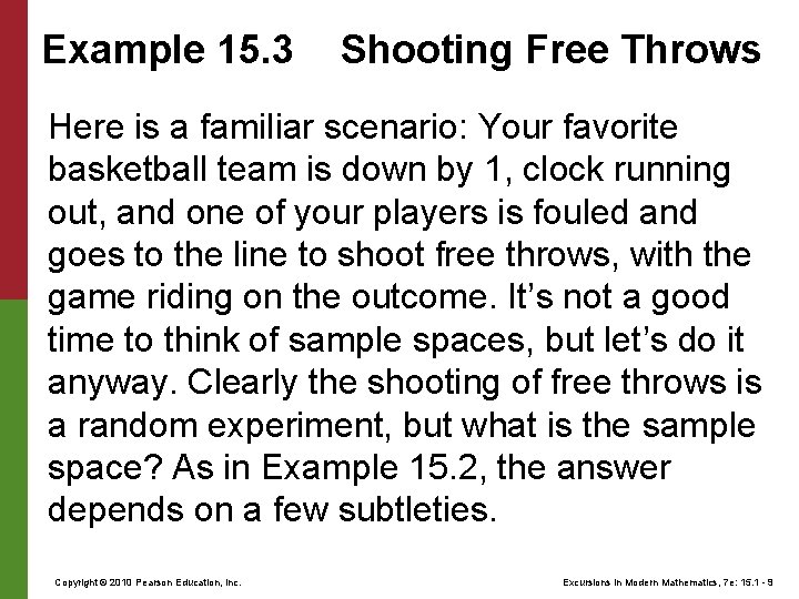 Example 15. 3 Shooting Free Throws Here is a familiar scenario: Your favorite basketball