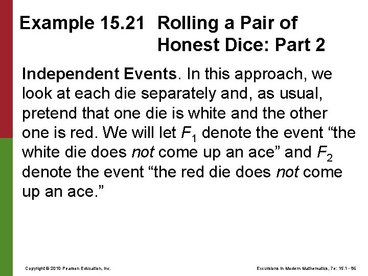 Example 15. 21 Rolling a Pair of Honest Dice: Part 2 Independent Events. In