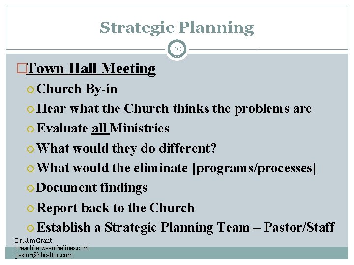 Strategic Planning 10 �Town Hall Meeting Church By-in Hear what the Church thinks the