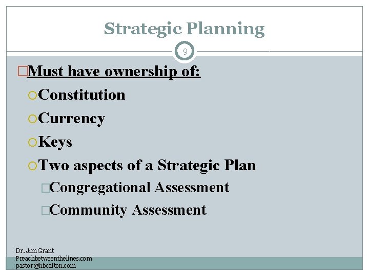 Strategic Planning 9 �Must have ownership of: Constitution Currency Keys Two aspects of a