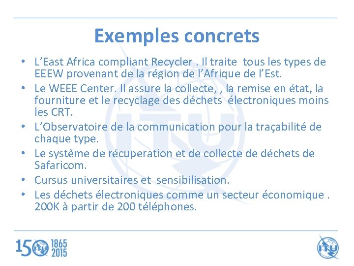 Exemples concrets • L’East Africa compliant Recycler. Il traite tous les types de EEEW