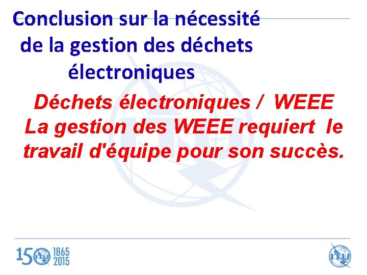 Conclusion sur la nécessité de la gestion des déchets électroniques Déchets électroniques / WEEE