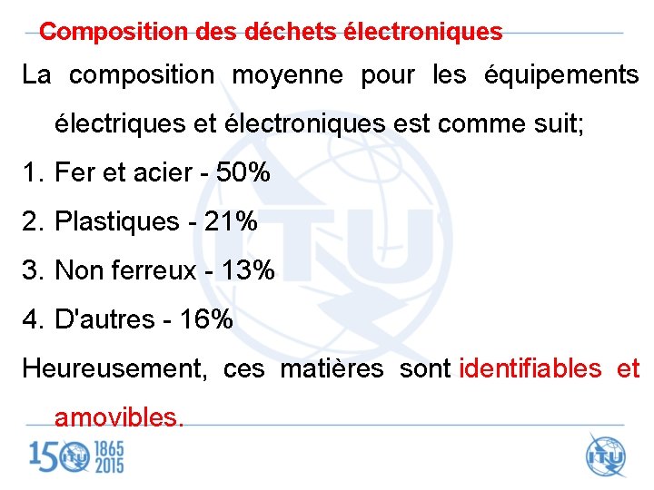  Composition des déchets électroniques La composition moyenne pour les équipements électriques et électroniques