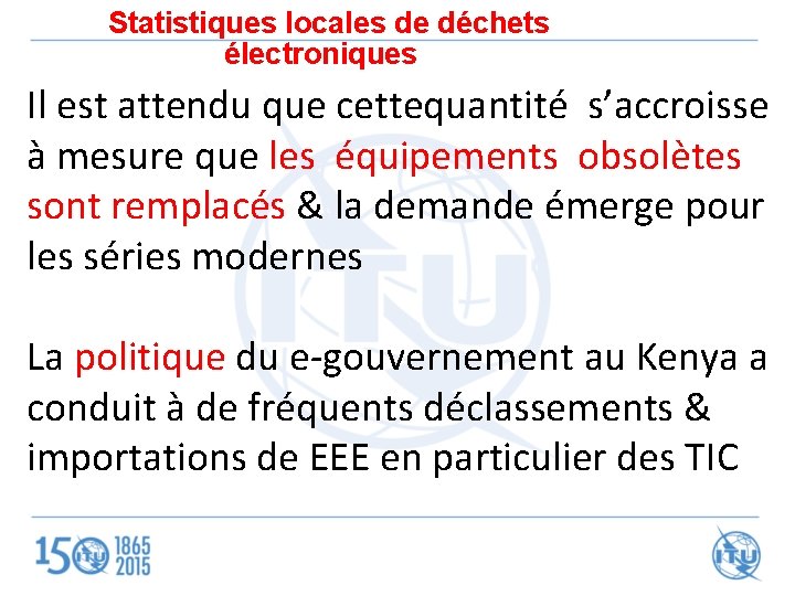  Statistiques locales de déchets électroniques Il est attendu que cettequantité s’accroisse à mesure