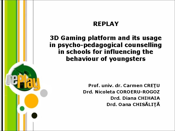 REPLAY 3 D Gaming platform and its usage in psycho-pedagogical counselling in schools for