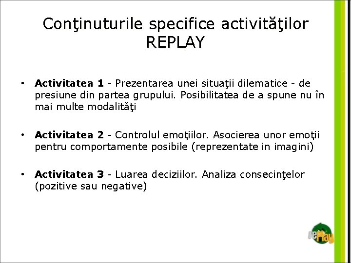 Conţinuturile specifice activităţilor REPLAY • Activitatea 1 - Prezentarea unei situaţii dilematice - de