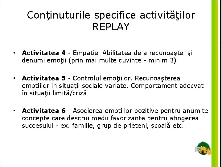 Conţinuturile specifice activităţilor REPLAY • Activitatea 4 - Empatie. Abilitatea de a recunoaşte şi