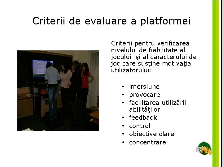 Criterii de evaluare a platformei Criterii pentru verificarea nivelului de fiabilitate al jocului şi