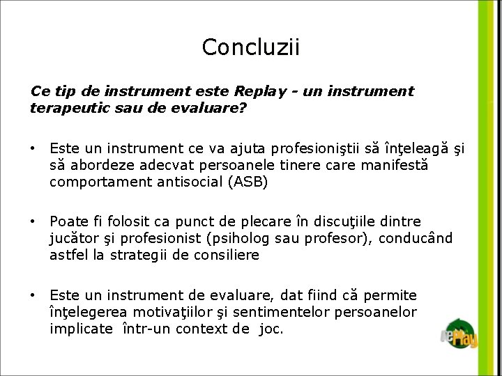 Concluzii Ce tip de instrument este Replay - un instrument terapeutic sau de evaluare?