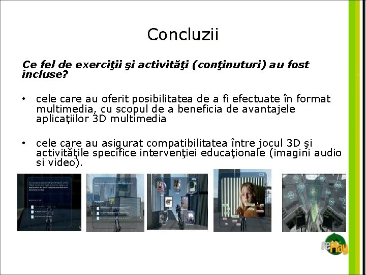 Concluzii Ce fel de exerciţii şi activităţi (conţinuturi) au fost incluse? • cele care