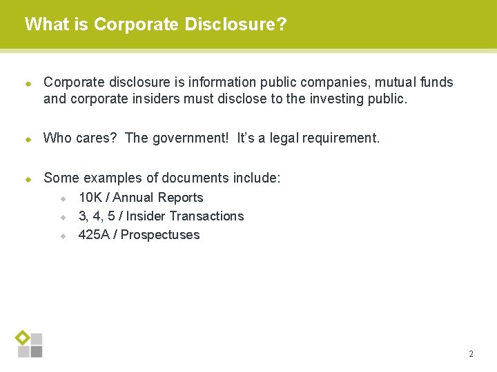 What is Corporate Disclosure? u Corporate disclosure is information public companies, mutual funds and