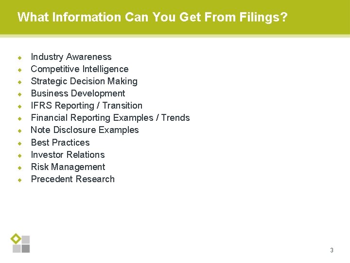 What Information Can You Get From Filings? u u u Industry Awareness Competitive Intelligence