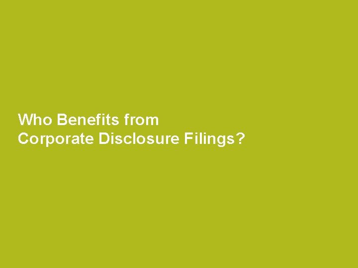 Who Benefits from Corporate Disclosure Filings? 