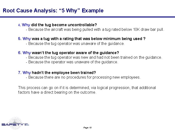 Root Cause Analysis: “ 5 Why” Example 4. Why did the tug become uncontrollable? Root Cause Analysis: “ 5 Why” Example 4. Why did the tug become uncontrollable?