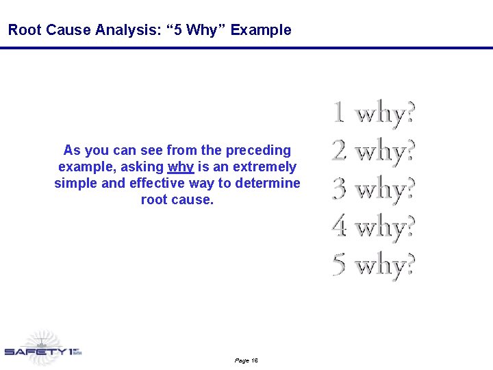 Root Cause Analysis: “ 5 Why” Example As you can see from the preceding Root Cause Analysis: “ 5 Why” Example As you can see from the preceding