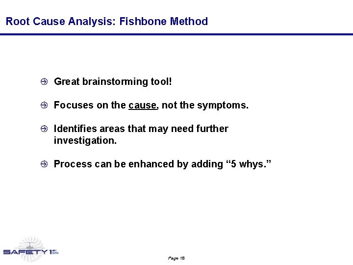 Root Cause Analysis: Fishbone Method Great brainstorming tool! Focuses on the cause, not the Root Cause Analysis: Fishbone Method Great brainstorming tool! Focuses on the cause, not the