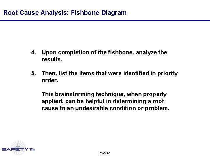 Root Cause Analysis: Fishbone Diagram 4. Upon completion of the fishbone, analyze the results. Root Cause Analysis: Fishbone Diagram 4. Upon completion of the fishbone, analyze the results.