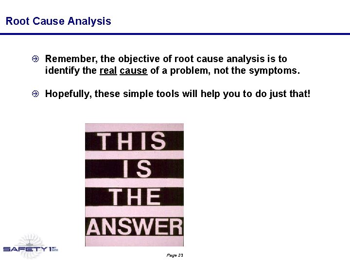Root Cause Analysis Remember, the objective of root cause analysis is to identify the Root Cause Analysis Remember, the objective of root cause analysis is to identify the