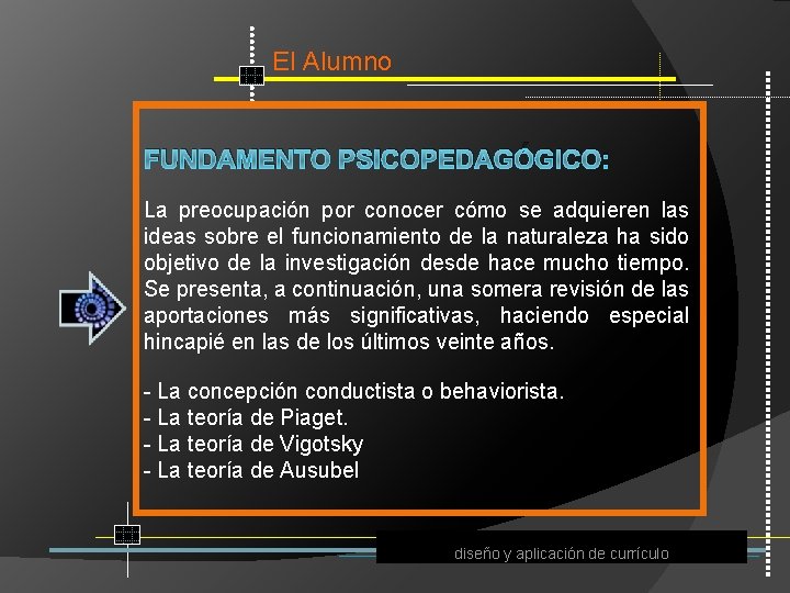 El Alumno FUNDAMENTO PSICOPEDAGÓGICO: La preocupación por conocer cómo se adquieren las ideas sobre