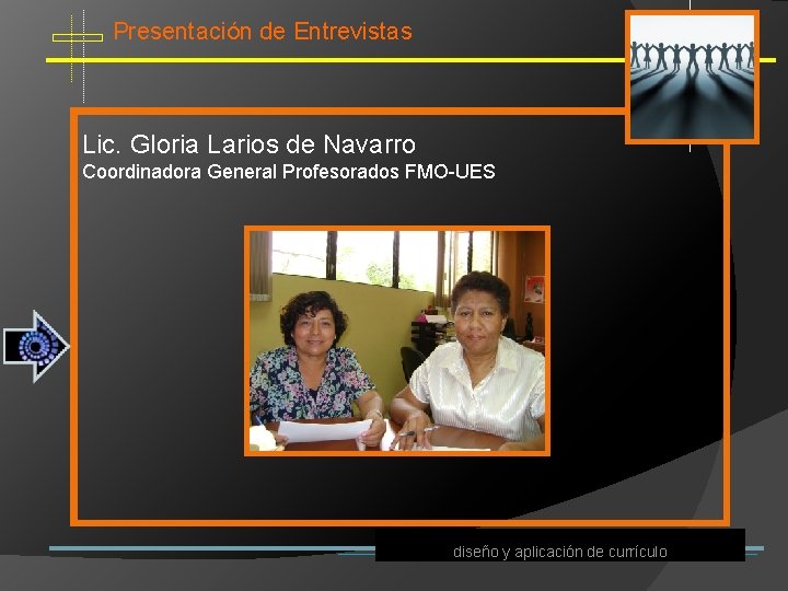 Presentación de Entrevistas Lic. Gloria Larios de Navarro Coordinadora General Profesorados FMO UES diseño