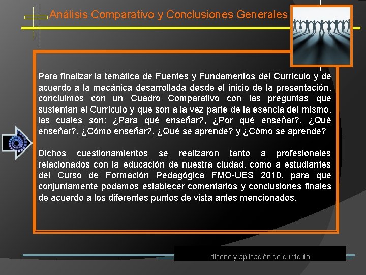 Análisis Comparativo y Conclusiones Generales Para finalizar la temática de Fuentes y Fundamentos del