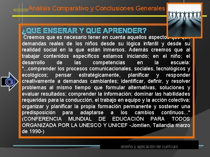 Análisis Comparativo y Conclusiones Generales ¿QUÉ ENSEÑAR Y QUÉ APRENDER? Creemos que es necesario