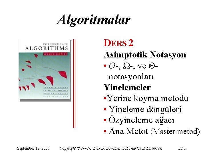 Algoritmalar DERS 2 Asimptotik Notasyon • O-, Ω-, ve Θnotasyonları Yinelemeler • Yerine koyma Algoritmalar DERS 2 Asimptotik Notasyon • O-, Ω-, ve Θnotasyonları Yinelemeler • Yerine koyma