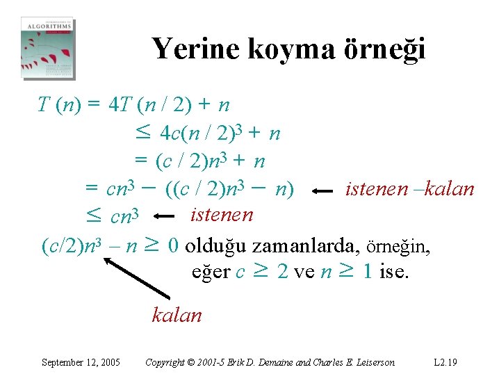 Yerine koyma örneği T (n) = 4 T (n / 2) + n ≤ Yerine koyma örneği T (n) = 4 T (n / 2) + n ≤