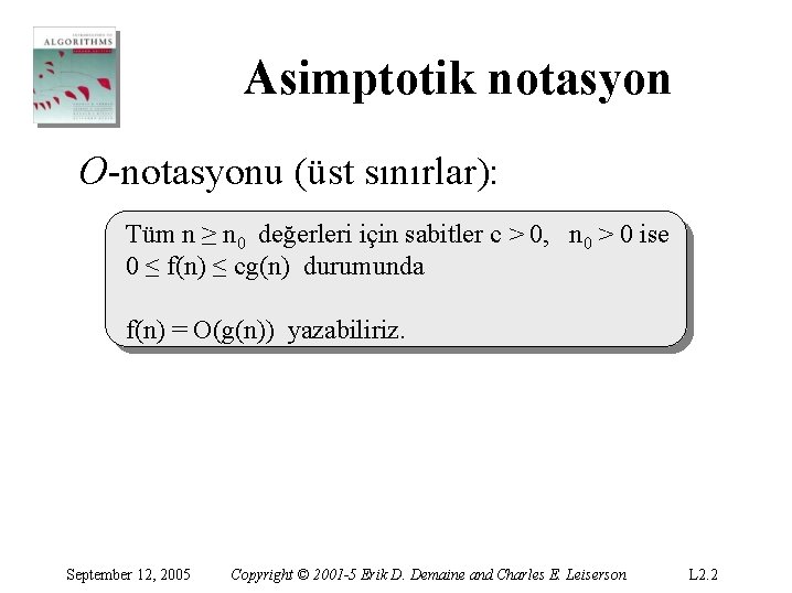 Asimptotik notasyon O-notasyonu (üst sınırlar): Tüm n ≥ n 0 değerleri için sabitler c Asimptotik notasyon O-notasyonu (üst sınırlar): Tüm n ≥ n 0 değerleri için sabitler c