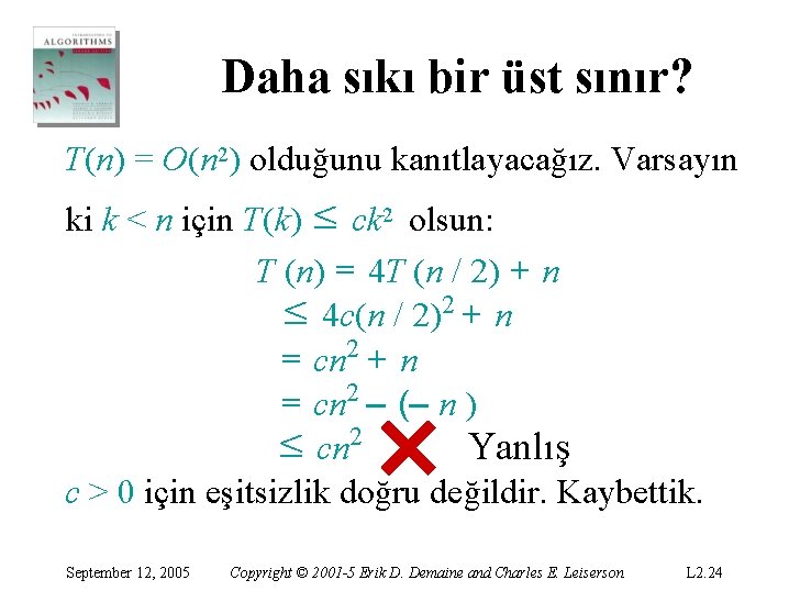 Daha sıkı bir üst sınır? T(n) = O(n 2) olduğunu kanıtlayacağız. Varsayın ki k Daha sıkı bir üst sınır? T(n) = O(n 2) olduğunu kanıtlayacağız. Varsayın ki k