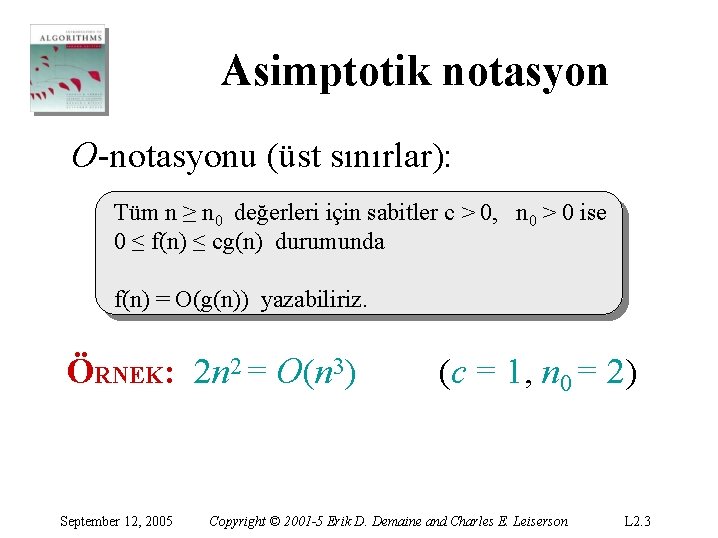 Asimptotik notasyon O-notasyonu (üst sınırlar): Tüm n ≥ n 0 değerleri için sabitler c Asimptotik notasyon O-notasyonu (üst sınırlar): Tüm n ≥ n 0 değerleri için sabitler c