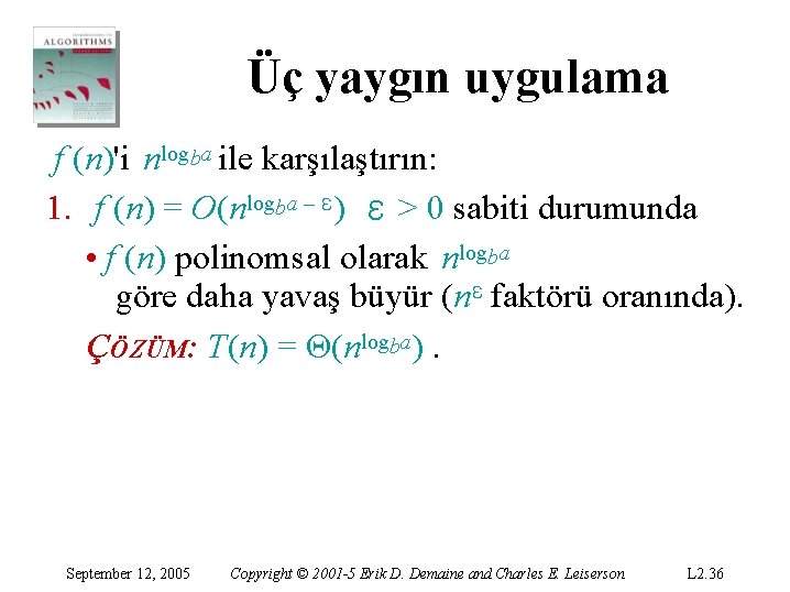 Üç yaygın uygulama f (n)'i nlogba ile karşılaştırın: 1. f (n) = O(nlogba – Üç yaygın uygulama f (n)'i nlogba ile karşılaştırın: 1. f (n) = O(nlogba –