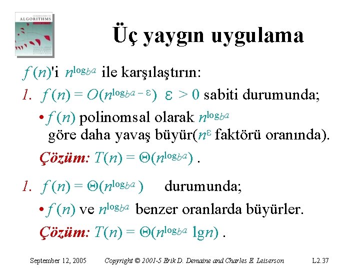 Üç yaygın uygulama f (n)'i nlogba ile karşılaştırın: 1. f (n) = O(nlogba – Üç yaygın uygulama f (n)'i nlogba ile karşılaştırın: 1. f (n) = O(nlogba –