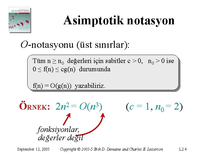 Asimptotik notasyon O-notasyonu (üst sınırlar): Tüm n ≥ n 0 değerleri için sabitler c Asimptotik notasyon O-notasyonu (üst sınırlar): Tüm n ≥ n 0 değerleri için sabitler c